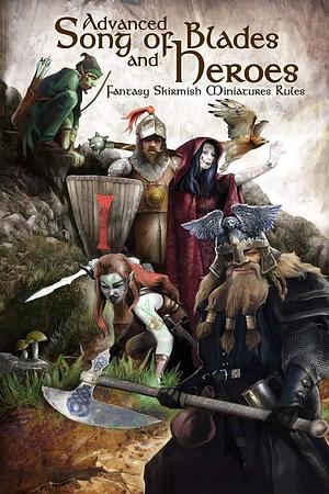Advanced Song of Blades and Heroes: Fantasy Skirmish Miniatures Rules by Victor Jarmusz, Rich Gorski, Justin Crozier, Chris Lendrum