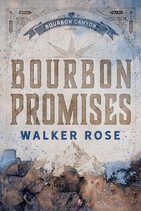 Bourbon Promises by Walker Rose