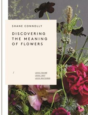 Discovering the Meaning of Flowers by Shane Connolly