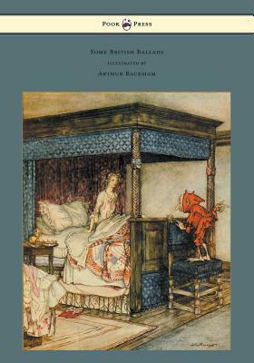 Some British Ballads - Illustrated by Arthur Rackham by 