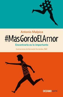 #másgordoelamor by Antonio Malpica