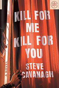 Kill For Me Kill For You by Steve Cavanagh