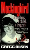 Mockingbird: A Mother, a Child, a Murder by Gregg Olsen