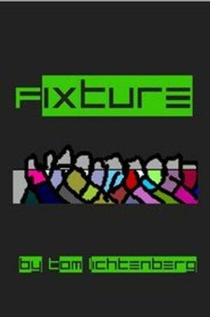 Fixture by Benhamish Allen, Tom Lichtenberg
