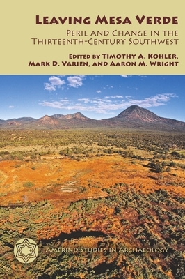 Leaving Mesa Verde: Peril and Change in the Thirteenth-Century Southwest by 