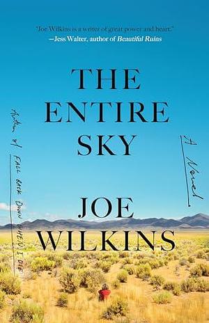 The Entire Sky: A Novel by Joe Wilkins, Joe Wilkins