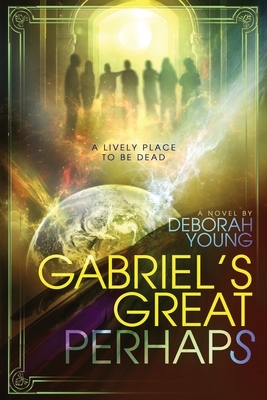 Gabriel's Great Perhaps by Deborah M. Young