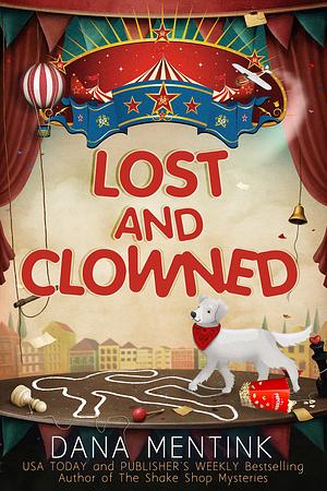 Lost and Clowned by Dana Mentink, Dana Mentink