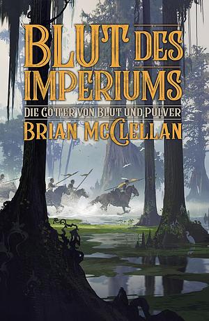 Blut des Imperiums by Brian McClellan