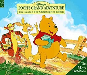 Disney's Pooh's Grand Adventure The Search for Christopher Robin (The Movie Storybook) by Sparky Moore, Kathy Henderson, A.A. Milne, Victoria Saxon, Cathe Jacobi, Atelier Philippe Harchy