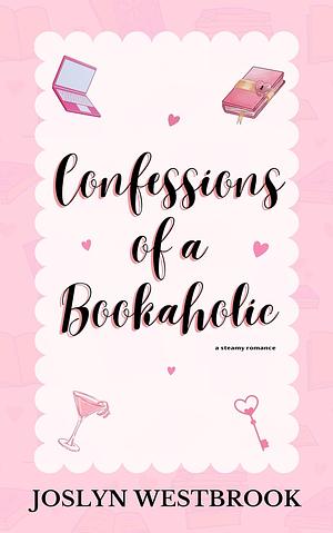 Confessions of a Bookaholic by Joslyn Westbrook