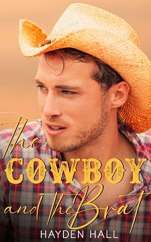 The Cowboy and the Brat by Hayden Hall
