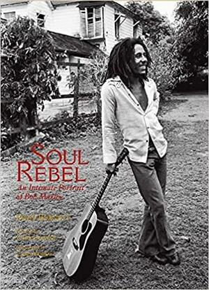 Soul Rebel: An Intimate Portrait of Bob Marley in Jamaica and Beyond by David Burnett, Chris Salewicz