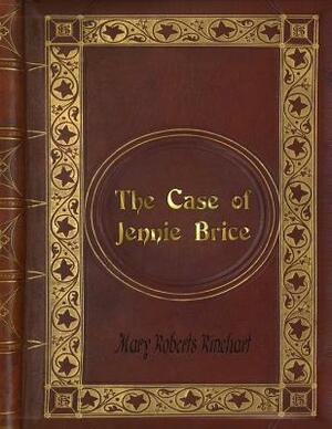 Mary Roberts Rinehart - The Case of Jennie Brice by Mary Roberts Rinehart