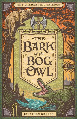 The Bark of the Bog Owl by Jonathan Rogers