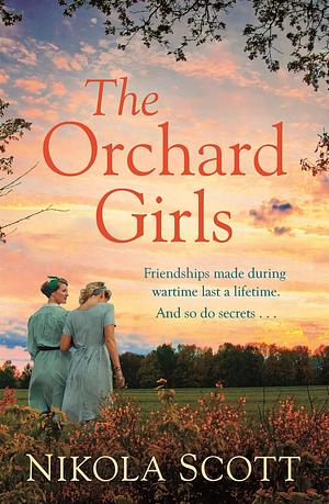 The Orchard Girls by Nikola Scott