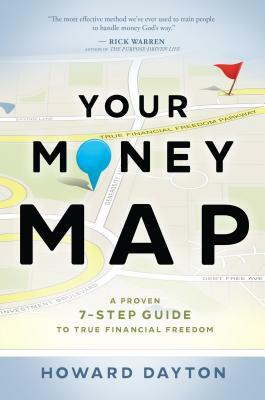 Your Money Map: A Proven 7-Step Guide to True Financial Freedom by Howard Dayton