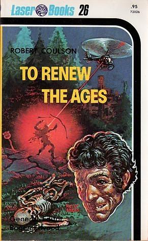 To Renew the Ages by Robert Coulson