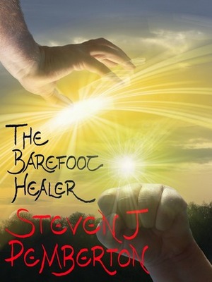 The Barefoot Healer by Steven J. Pemberton