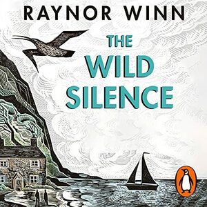 The Wild Silence by Raynor Winn