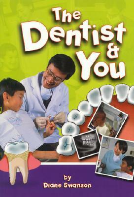 The Dentist and You by Diane Swanson