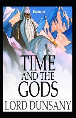 Time and the Gods Illustrated by Lord Dunsany