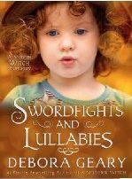 Swordfights & Lullabies by Debora Geary
