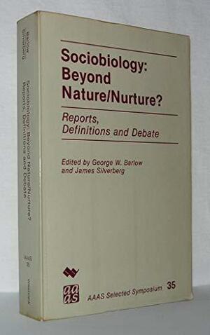 Sociobiology: Beyond Nature/nurture?: Reports, Definitions And Debate by George W Barlow, James Silverberg, Stephanie A Shields