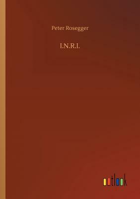 I.N.R.I. by Peter Rosegger