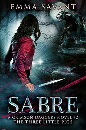 Sabre: A Crimson Daggers Novel #2: The Three Little Pigs by Emma Savant