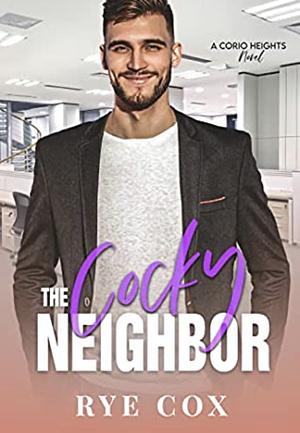 The Cocky Neighbor by Rye Cox