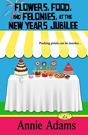 Flowers, Food, and Felonies at the New Year's Jubilee by Annie Adams