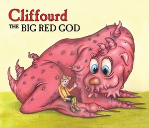 Cliffourd the Big Red God by Kenneth Hite, Andy Hopp
