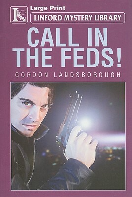 Call in the Feds! by Gordon Landsborough