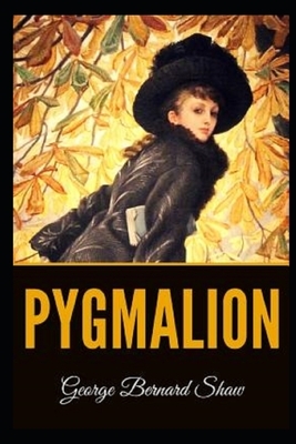 Pygmalion (Illustrated) by George Bernard Shaw