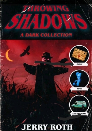 Throwing Shadows: A Dark Collection  by Jerry Rothwell