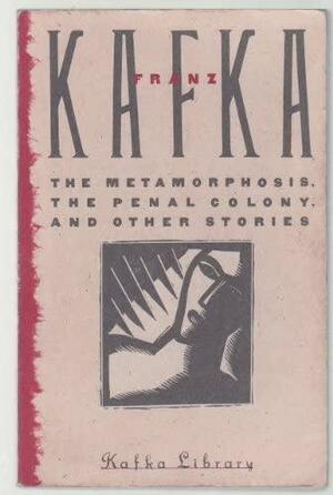 The Metamorphosis, the Penal Colony, and Other Stories by Franz Kafka