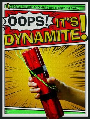 Oops! It's Dynamite! by Melissa Rae Shofner