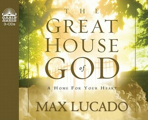 Great House of God by Max Lucado