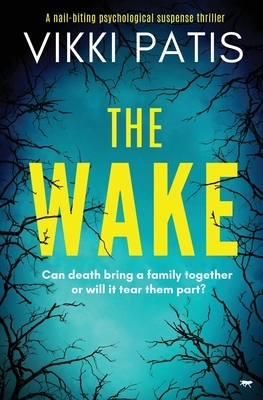 The Wake: an absolutely gripping psychological suspense by Vikki Patis