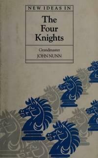 New Ideas in the Four Knights by John Nunn