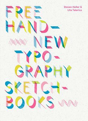 Free Hand: New Typography Sketchbooks by Steven Heller, Lita Talarico