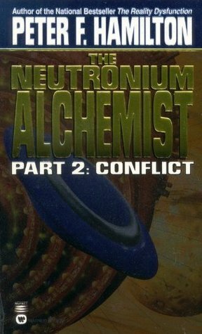 The Neutronium Alchemist Part 2: Conflict by Peter F. Hamilton