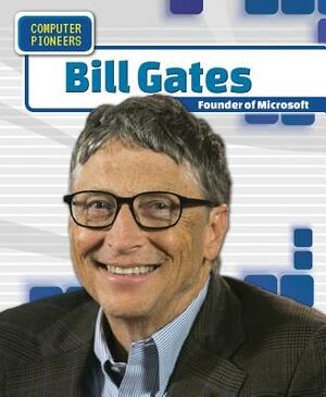 Bill Gates: Founder of Microsoft by Greg Roza