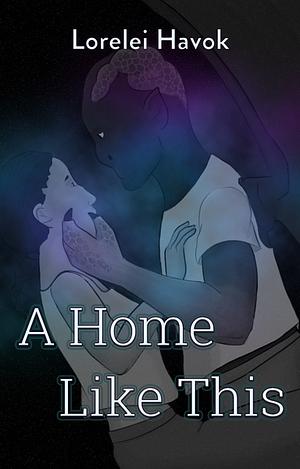 A Home Like This by Lorelei Havok