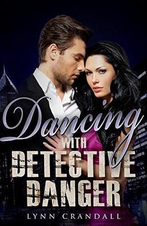Dancing With Detective Danger by Lynn Crandall, Lynn Crandall