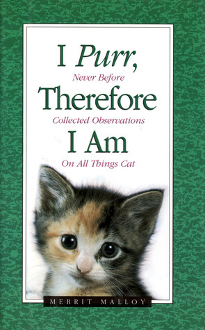I Purr Therefore I Am by Merrit Malloy
