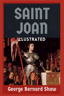 Saint Joan: Illustrated by George Bernard Shaw