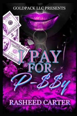 I pay for p_ssy by Rasheed Carter