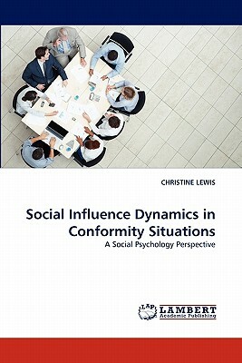 Social Influence Dynamics in Conformity Situations by Christine Lewis